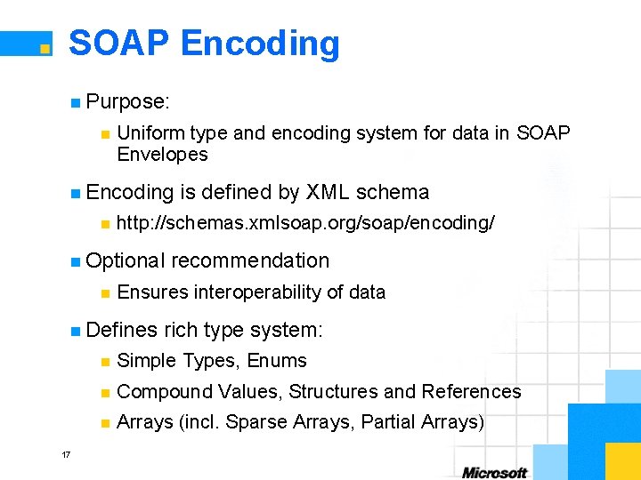 SOAP Encoding n Purpose: n Uniform type and encoding system for data in SOAP