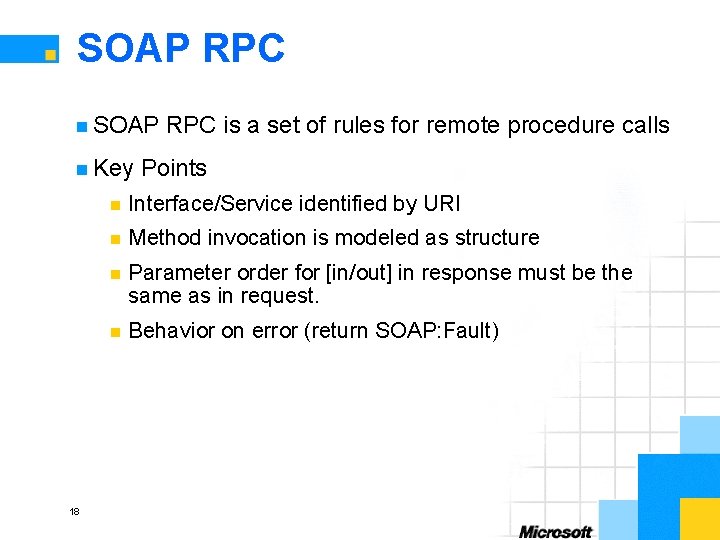 SOAP RPC n SOAP n Key 18 RPC is a set of rules for