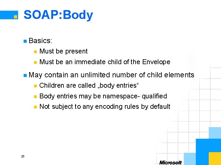 SOAP: Body n Basics: n Must be present n Must be an immediate child