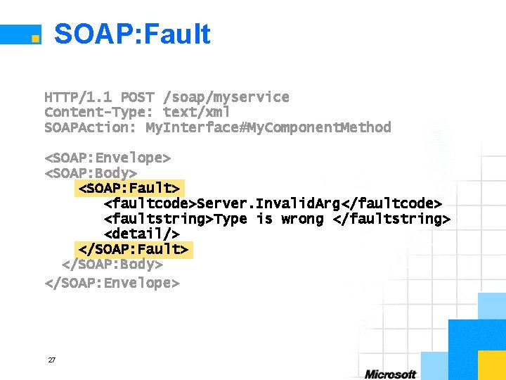 SOAP: Fault HTTP/1. 1 POST /soap/myservice Content-Type: text/xml SOAPAction: My. Interface#My. Component. Method <SOAP: