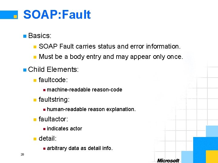 SOAP: Fault n Basics: n SOAP Fault carries status and error information. n Must