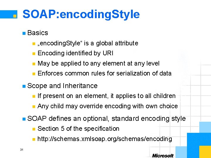 SOAP: encoding. Style n Basics n „encoding. Style“ is a global attribute n Encoding