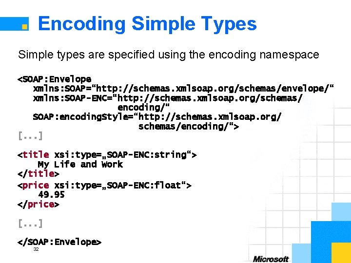 Encoding Simple Types Simple types are specified using the encoding namespace <SOAP: Envelope xmlns: