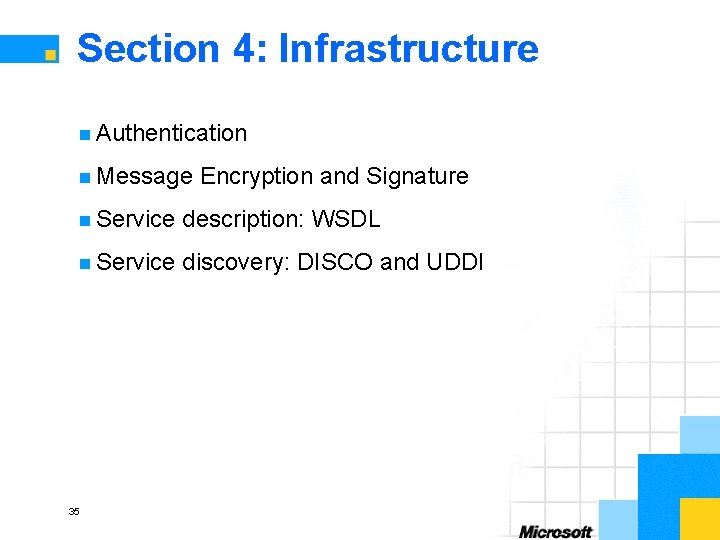 Section 4: Infrastructure n Authentication n Message Encryption and Signature n Service description: WSDL