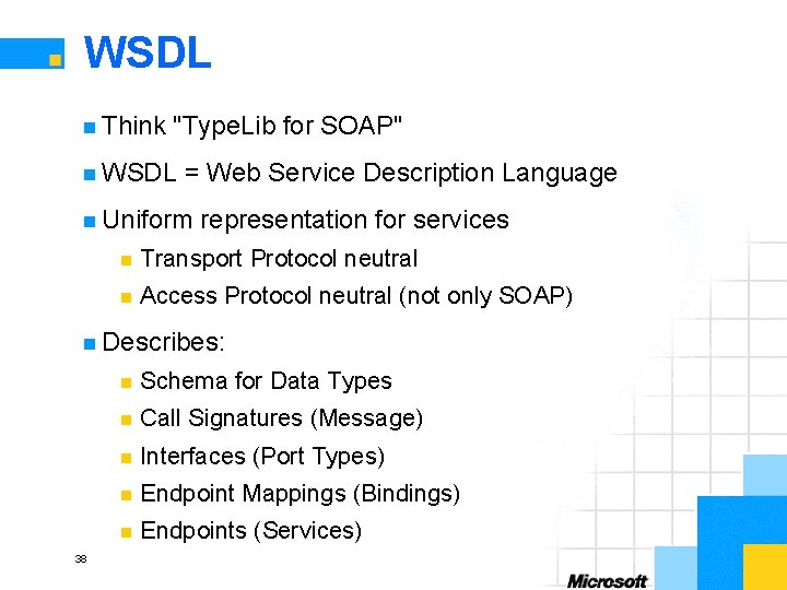 WSDL n Think "Type. Lib for SOAP" n WSDL = Web Service Description Language