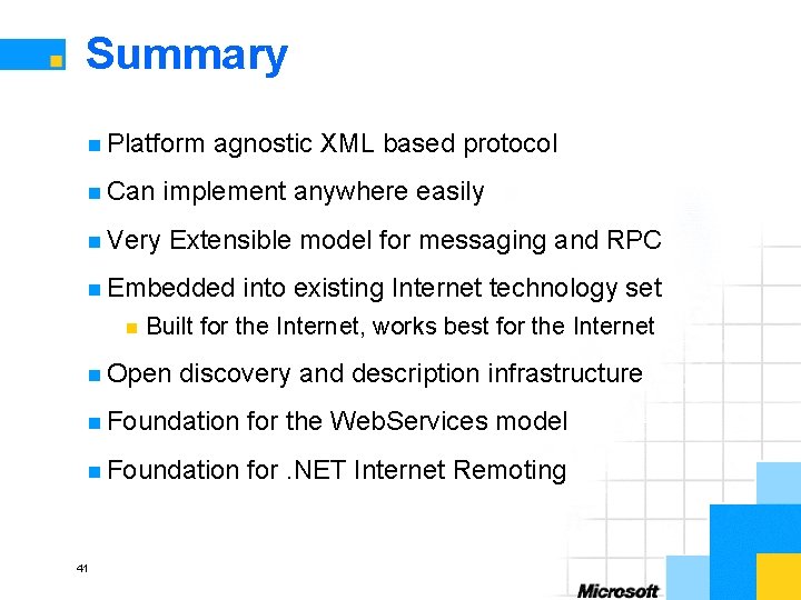 Summary n Platform agnostic XML based protocol n Can implement anywhere easily n Very