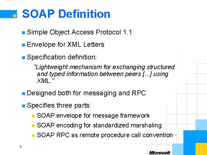 SOAP Definition n Simple Object Access Protocol 1. 1 n Envelope for XML Letters