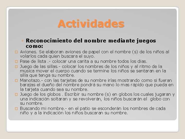 Actividades ◦ Reconocimiento del nombre mediante juegos como: � � � Aviones. Se elaboran