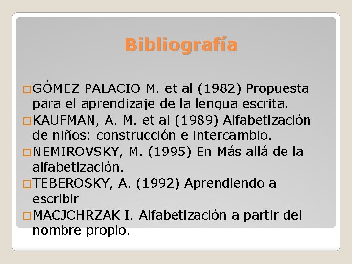 Bibliografía �GÓMEZ PALACIO M. et al (1982) Propuesta para el aprendizaje de la lengua