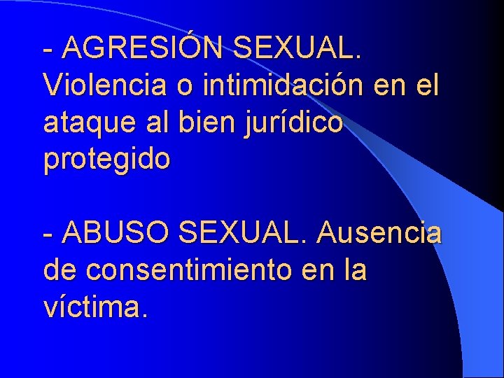 - AGRESIÓN SEXUAL. Violencia o intimidación en el ataque al bien jurídico protegido - - AGRESIÓN SEXUAL. Violencia o intimidación en el ataque al bien jurídico protegido -