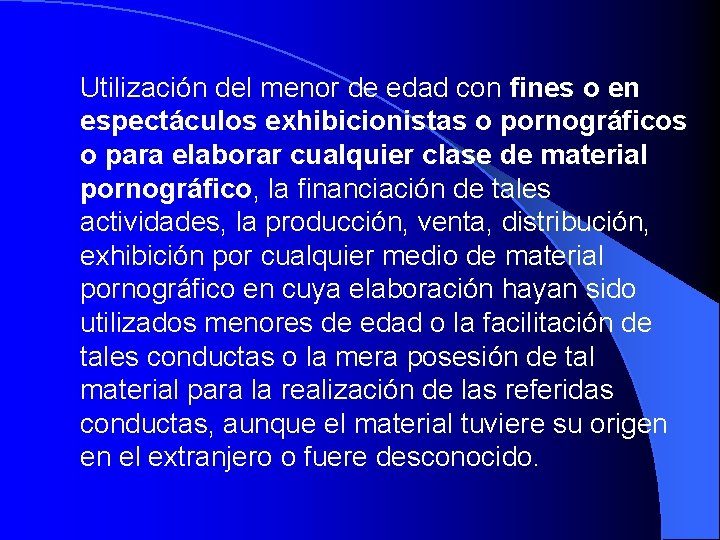 Utilización del menor de edad con fines o en espectáculos exhibicionistas o pornográficos o Utilización del menor de edad con fines o en espectáculos exhibicionistas o pornográficos o