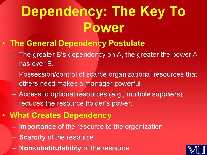 Dependency: The Key To Power • The General Dependency Postulate – The greater B’s