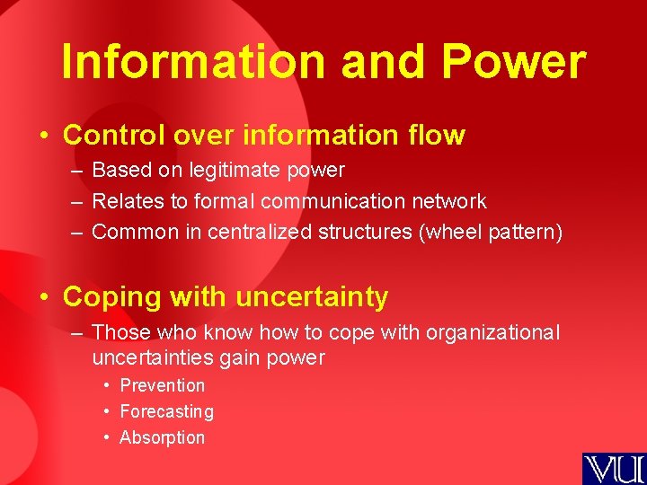 Information and Power • Control over information flow – Based on legitimate power –