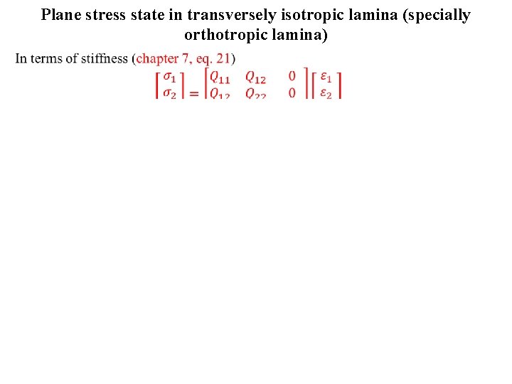 Plane stress state in transversely isotropic lamina (specially orthotropic lamina) • 