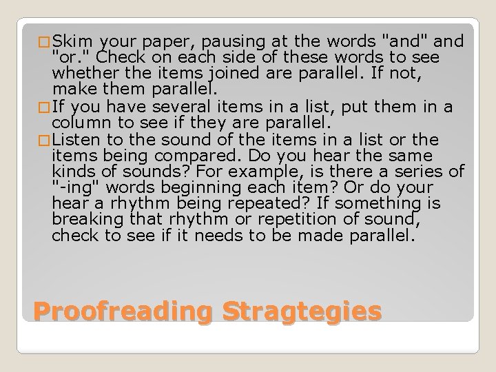 � Skim your paper, pausing at the words "and" and "or. " Check on