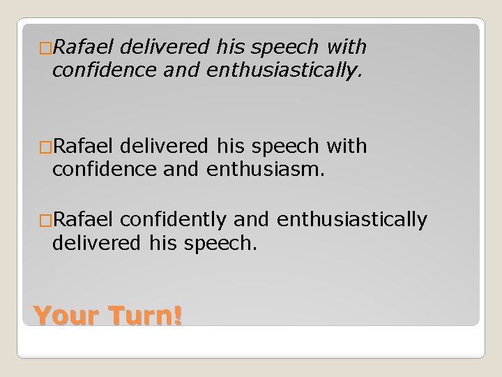 �Rafael delivered his speech with confidence and enthusiastically. �Rafael delivered his speech with confidence