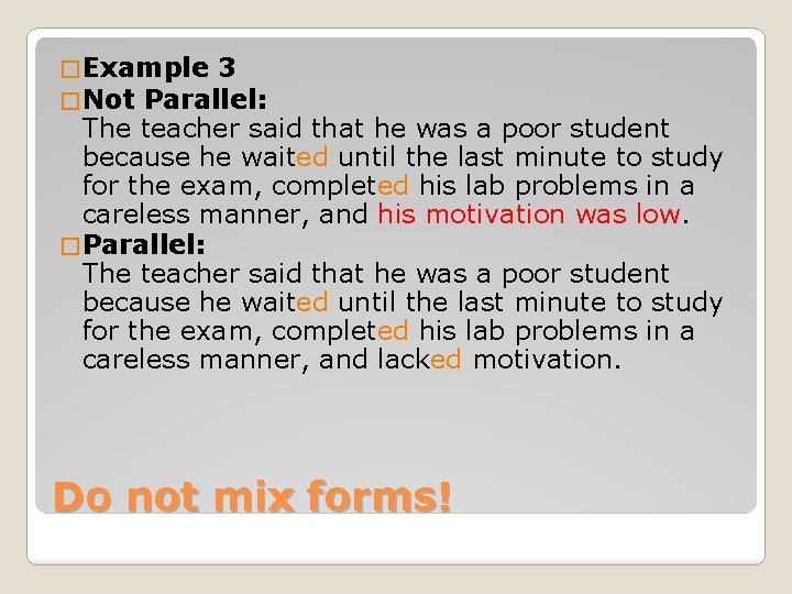 � Example 3 � Not Parallel: The teacher said that he was a poor