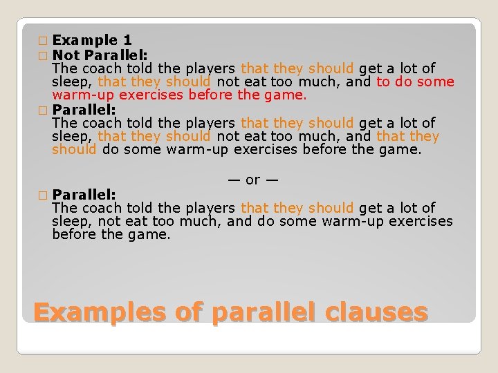 � Example 1 � Not Parallel: The coach told the players that they should