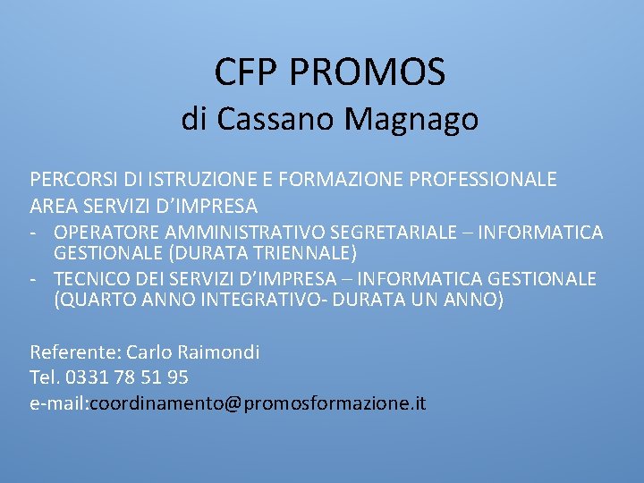 CFP PROMOS di Cassano Magnago PERCORSI DI ISTRUZIONE E FORMAZIONE PROFESSIONALE AREA SERVIZI D’IMPRESA