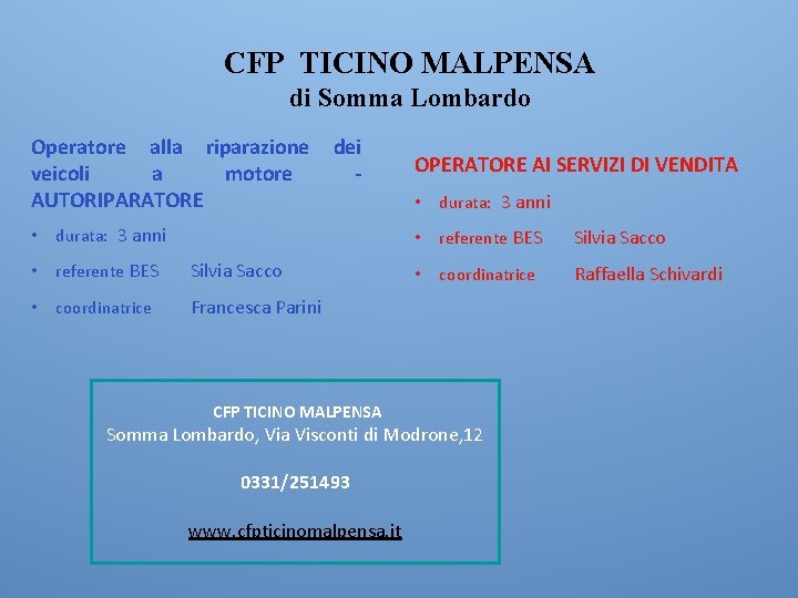 CFP TICINO MALPENSA di Somma Lombardo Operatore alla riparazione veicoli a motore AUTORIPARATORE •