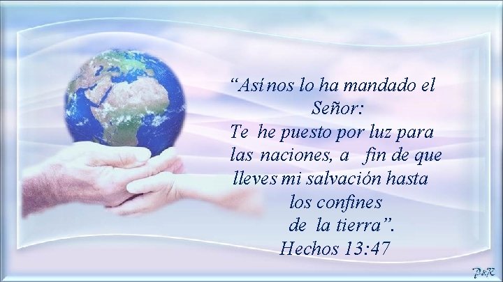 “Así nos lo ha mandado el Señor: Te he puesto por luz para las