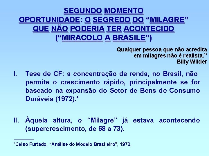 SEGUNDO MOMENTO OPORTUNIDADE: O SEGREDO DO “MILAGRE” QUE NÃO PODERIA TER ACONTECIDO (“MIRACOLO A