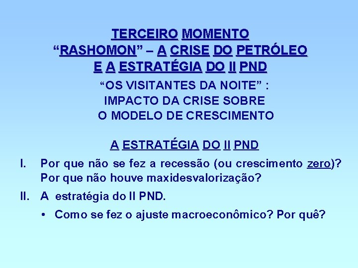 TERCEIRO MOMENTO “RASHOMON” – A CRISE DO PETRÓLEO E A ESTRATÉGIA DO II PND