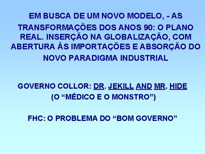 EM BUSCA DE UM NOVO MODELO, - AS TRANSFORMAÇÕES DOS ANOS 90: O PLANO