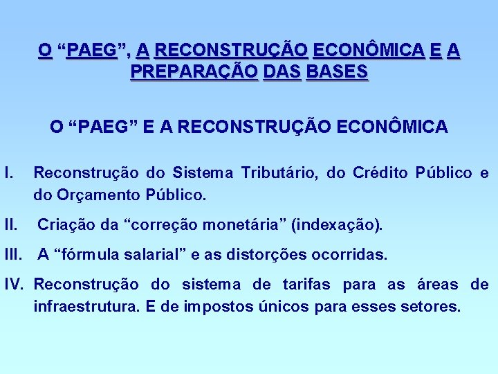 O “PAEG”, A RECONSTRUÇÃO ECONÔMICA E A PREPARAÇÃO DAS BASES O “PAEG” E A