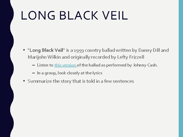 LONG BLACK VEIL • "Long Black Veil" is a 1959 country ballad written by