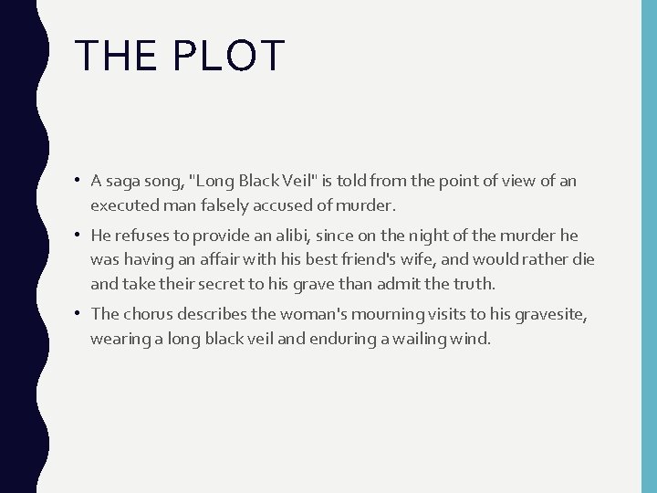 THE PLOT • A saga song, "Long Black Veil" is told from the point