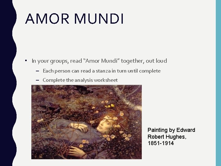 AMOR MUNDI • In your groups, read “Amor Mundi” together, out loud – Each