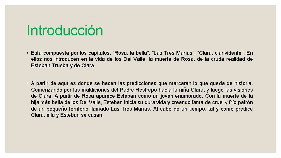Introducción ◦ Esta compuesta por los capítulos: “Rosa, la bella”, “Las Tres Marías”, “Clara,