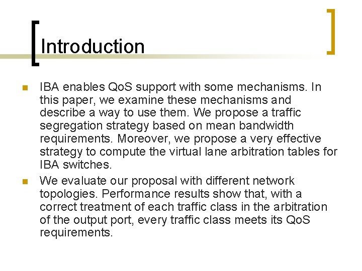 Introduction n n IBA enables Qo. S support with some mechanisms. In this paper,
