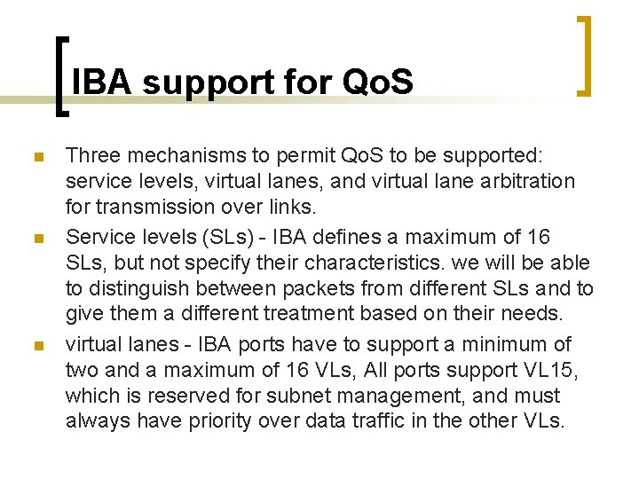 IBA support for Qo. S n n n Three mechanisms to permit Qo. S