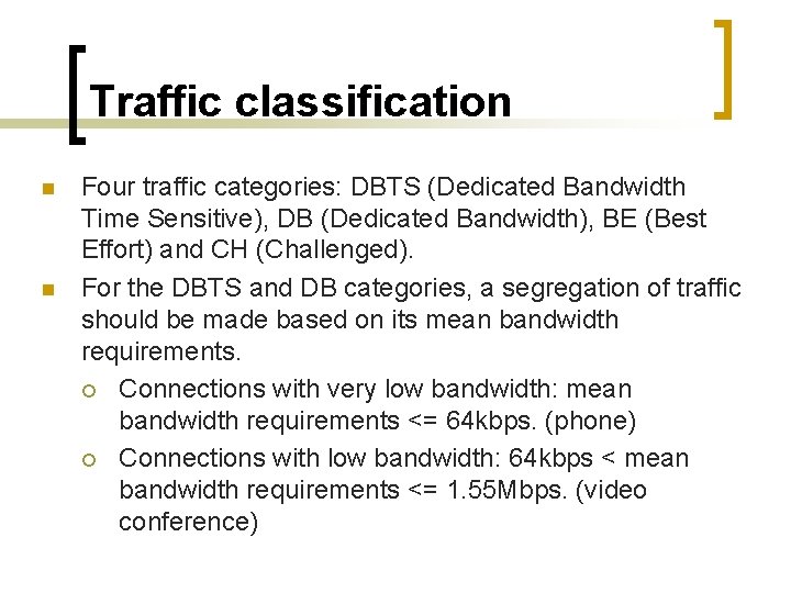 Traffic classification n n Four traffic categories: DBTS (Dedicated Bandwidth Time Sensitive), DB (Dedicated