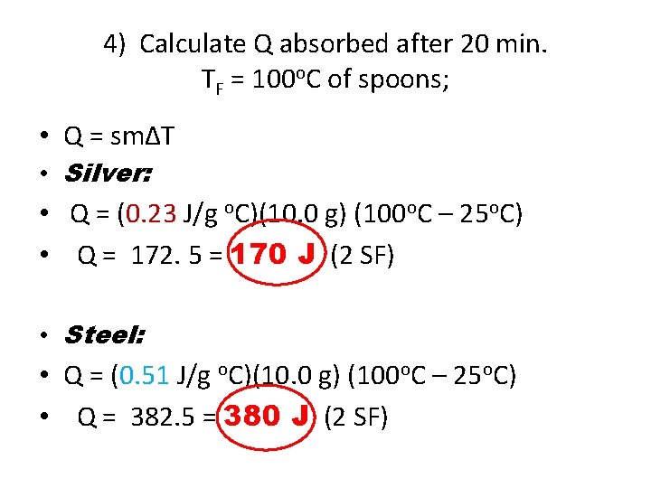 4) Calculate Q absorbed after 20 min. TF = 100 o. C of spoons;