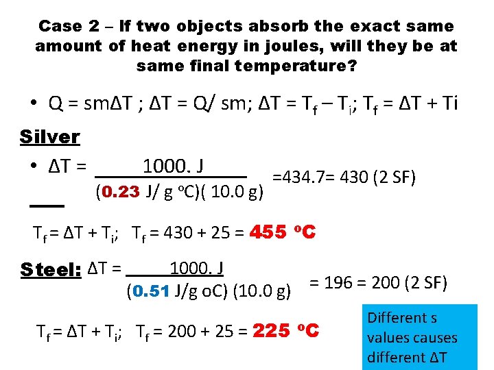 Case 2 – If two objects absorb the exact same amount of heat energy