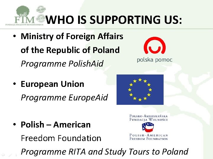 WHO IS SUPPORTING US: • Ministry of Foreign Affairs of the Republic of Poland