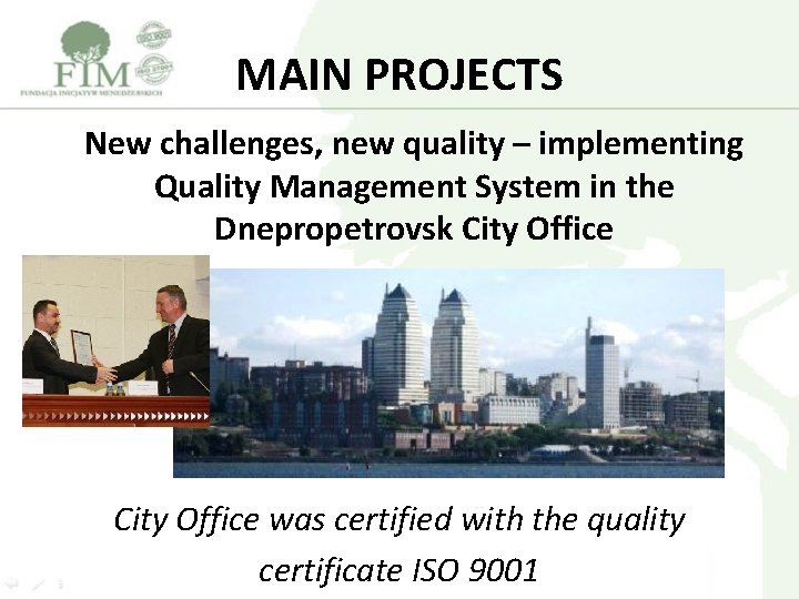 MAIN PROJECTS New challenges, new quality – implementing Quality Management System in the Dnepropetrovsk