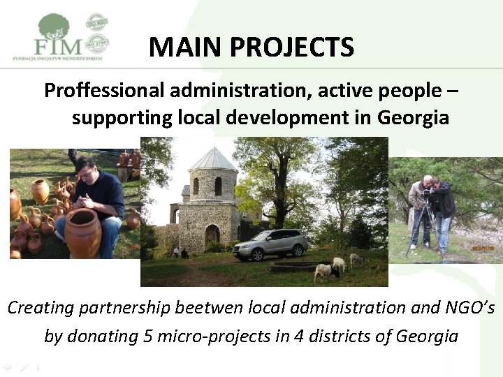 MAIN PROJECTS Proffessional administration, active people – supporting local development in Georgia Creating partnership