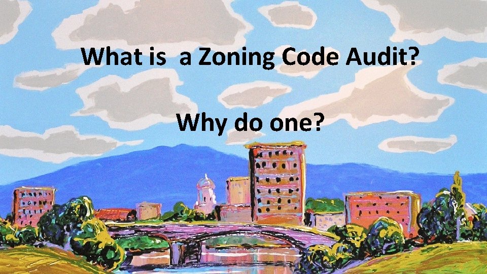 What is a Zoning Code Audit? Why do one? 