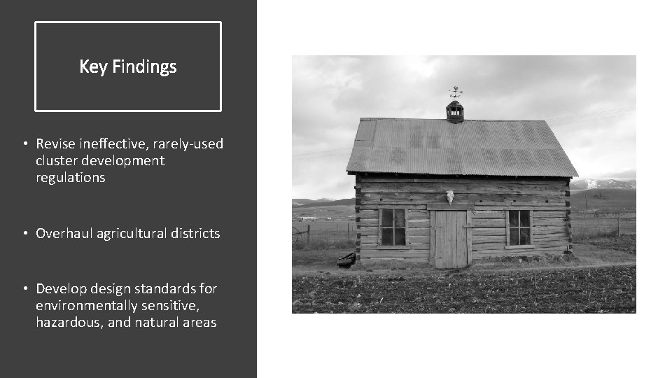 Key Findings • Revise ineffective, rarely-used cluster development regulations • Overhaul agricultural districts •
