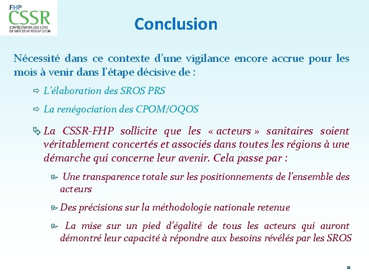 Conclusion Nécessité dans ce contexte d’une vigilance encore accrue pour les mois à venir