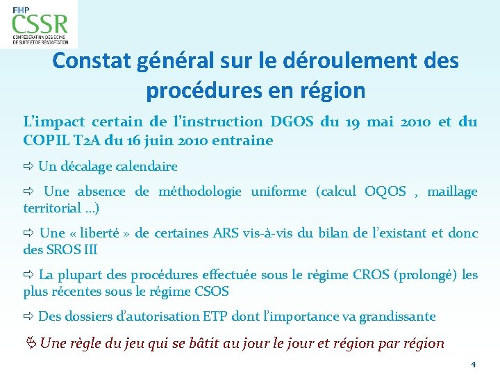 Constat général sur le déroulement des procédures en région L’impact certain de l’instruction DGOS