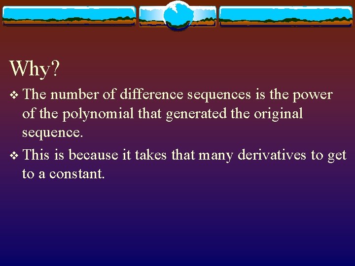 Why? v The number of difference sequences is the power of the polynomial that