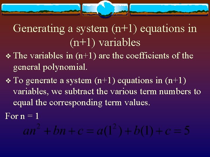 Generating a system (n+1) equations in (n+1) variables v The variables in (n+1) are
