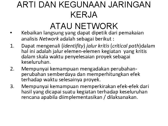  • 1. 2. 3. ARTI DAN KEGUNAAN JARINGAN KERJA ATAU NETWORK Kebaikan langsung