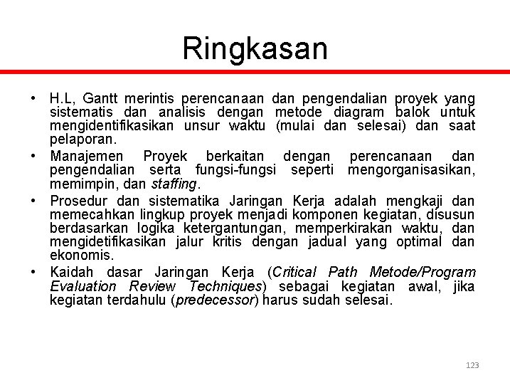 Ringkasan • H. L, Gantt merintis perencanaan dan pengendalian proyek yang sistematis dan analisis