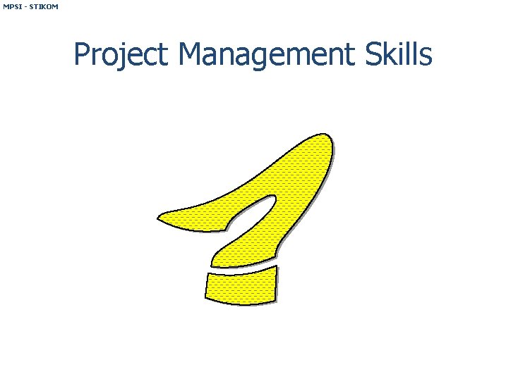 MPSI - STIKOM Project Management Skills 